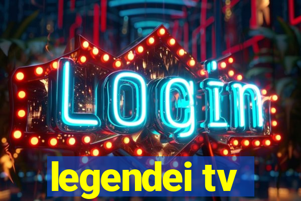 legendei tv